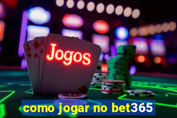 como jogar no bet365