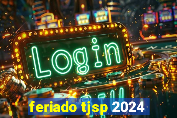 feriado tjsp 2024