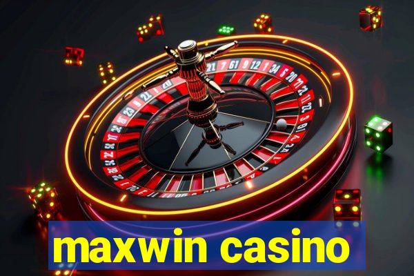 maxwin casino