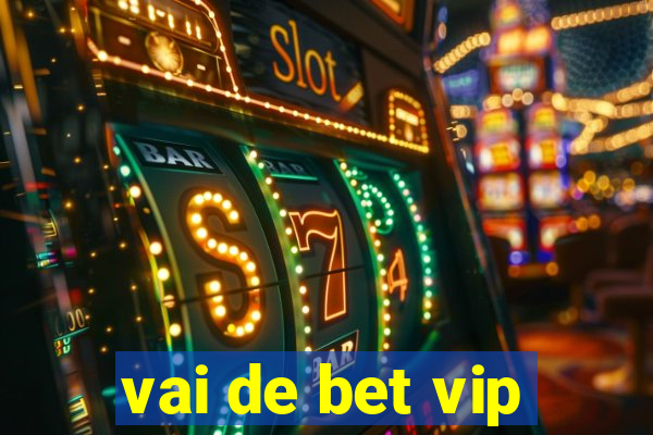 vai de bet vip