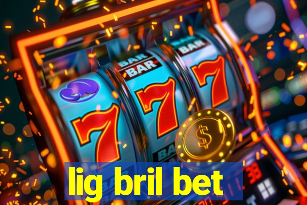 lig bril bet