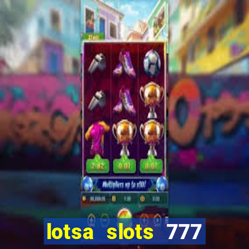 lotsa slots 777 paga mesmo