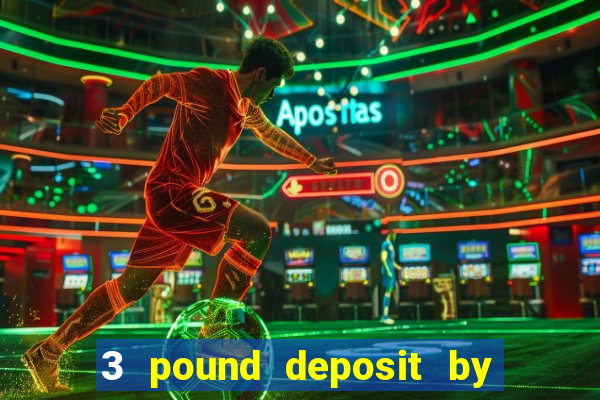 3 pound deposit by sms casino uk