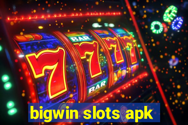 bigwin slots apk