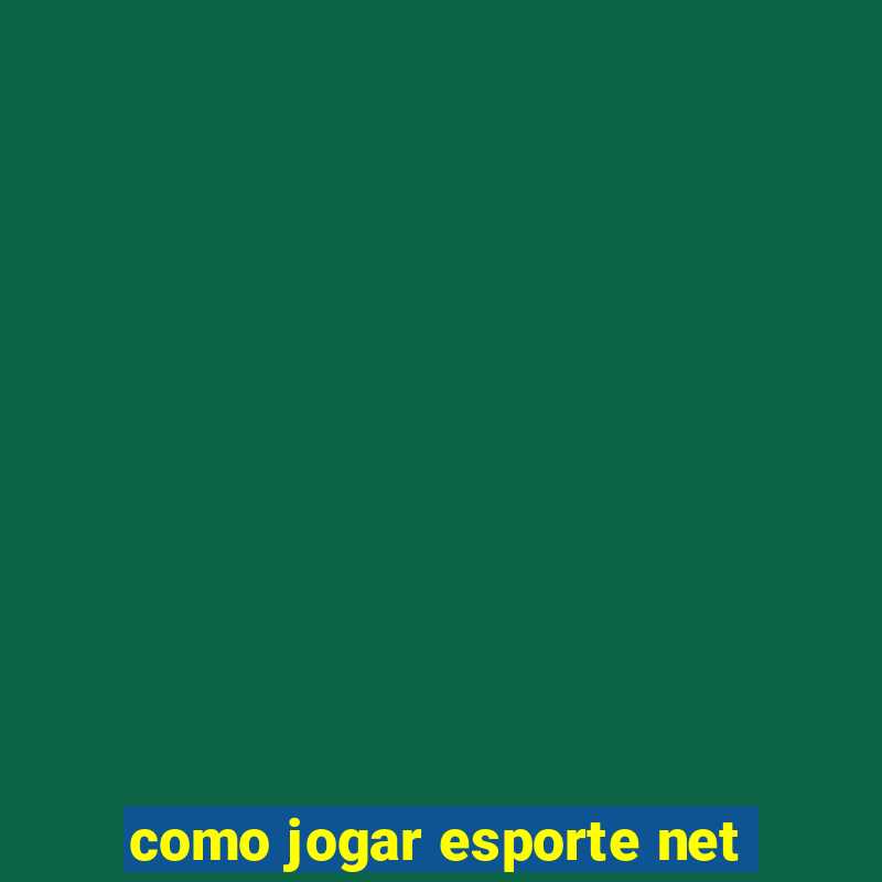 como jogar esporte net