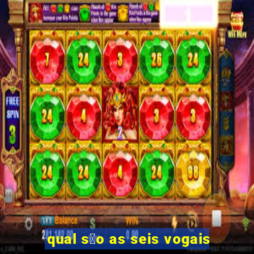 qual s茫o as seis vogais