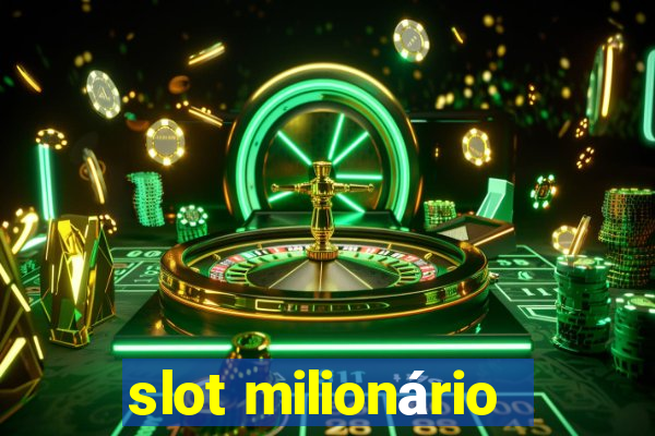 slot milionário