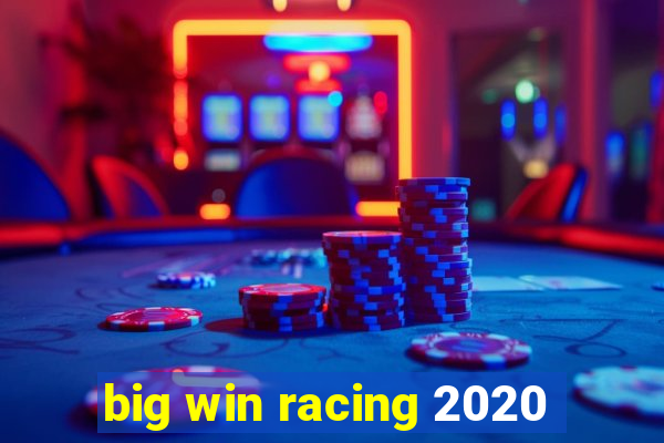 big win racing 2020