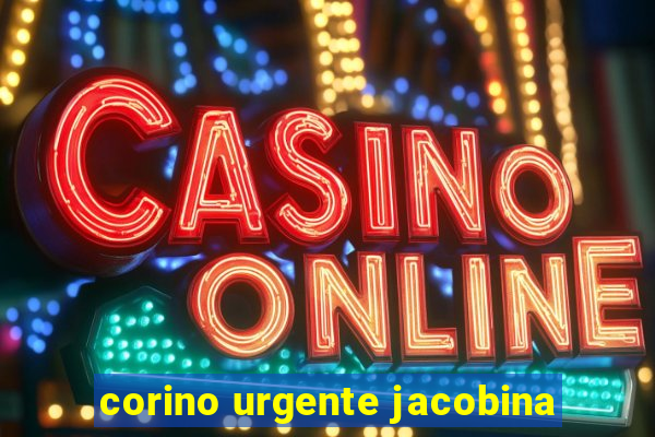 corino urgente jacobina