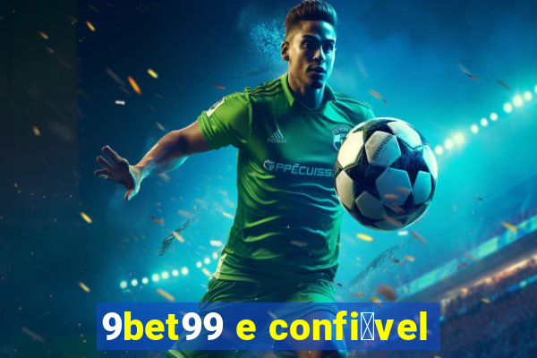 9bet99 e confi谩vel