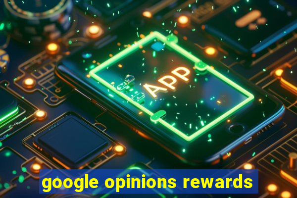 google opinions rewards