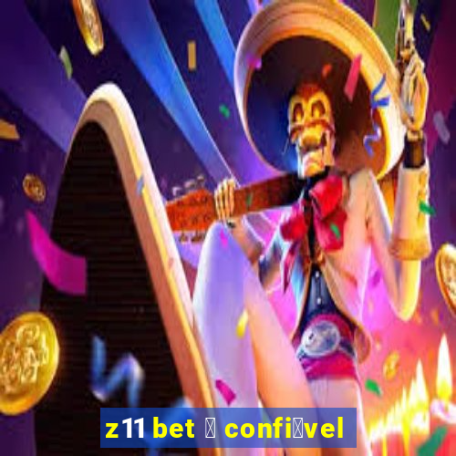 z11 bet 茅 confi谩vel