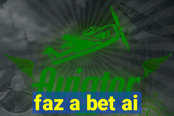 faz a bet ai