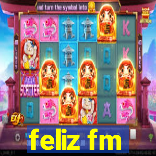 feliz fm