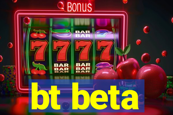 bt beta