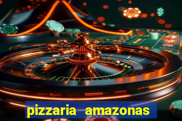 pizzaria amazonas costa barros