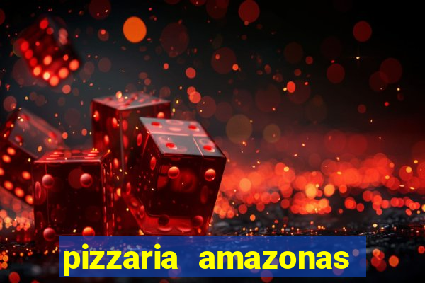 pizzaria amazonas costa barros