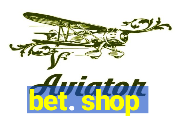 bet. shop