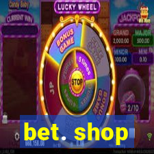 bet. shop