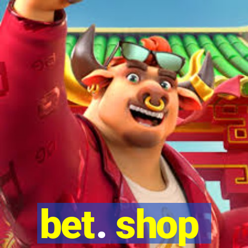 bet. shop