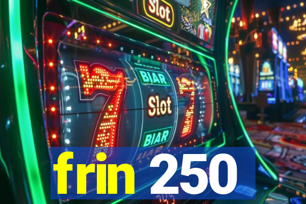 frin 250