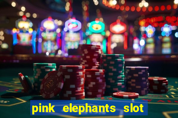 pink elephants slot free play