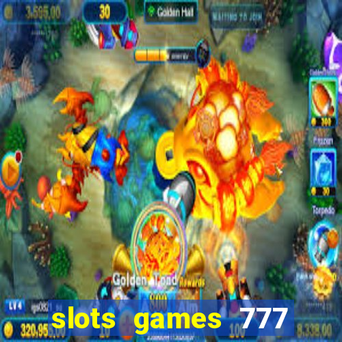 slots games 777 casino free u3172