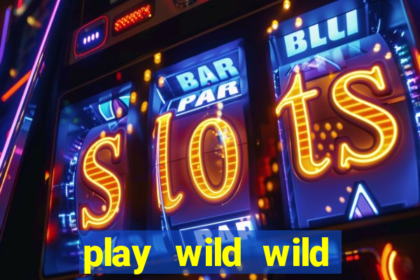 play wild wild riches slot