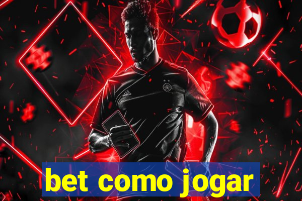 bet como jogar