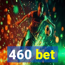 460 bet