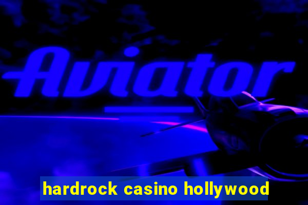 hardrock casino hollywood