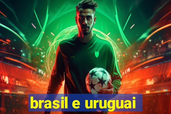 brasil e uruguai