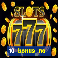 10 bonus no deposit casino