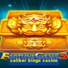 caliber bingo casino