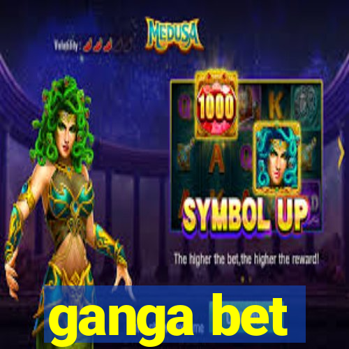 ganga bet