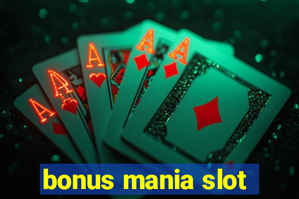 bonus mania slot