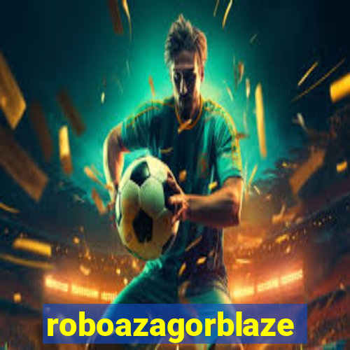 roboazagorblaze