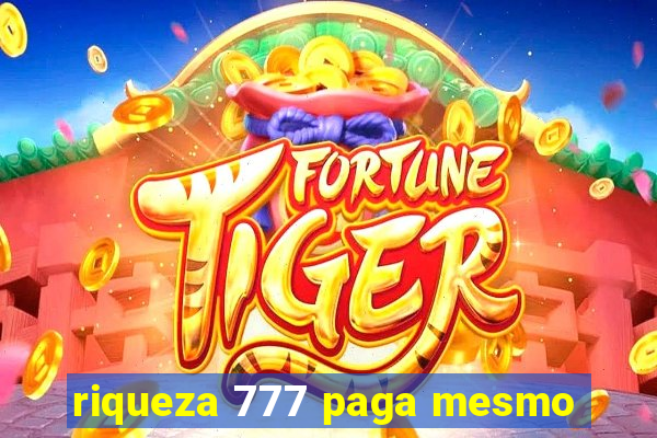 riqueza 777 paga mesmo