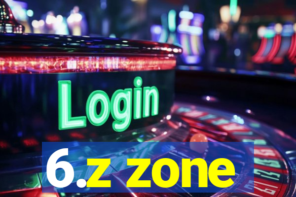 6.z zone