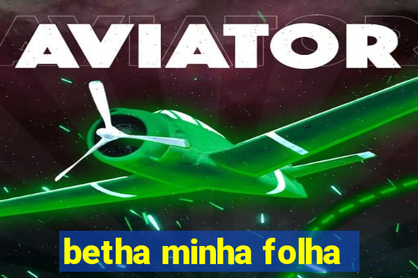 betha minha folha