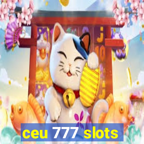 ceu 777 slots