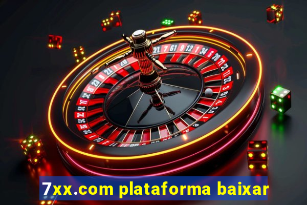 7xx.com plataforma baixar