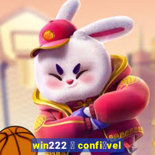 win222 茅 confi谩vel