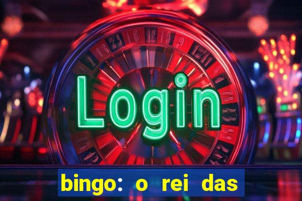 bingo: o rei das manh?s indica??es