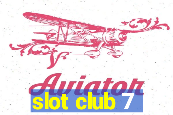 slot club 7