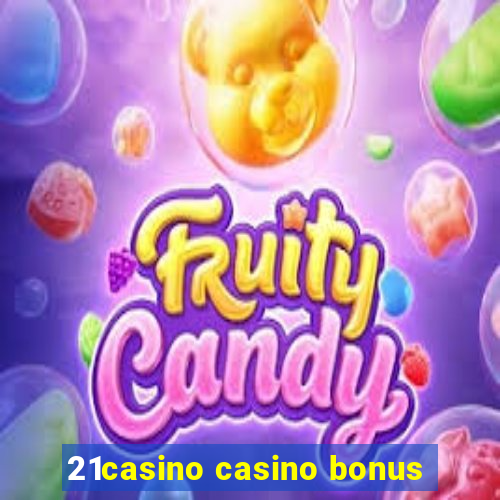 21casino casino bonus