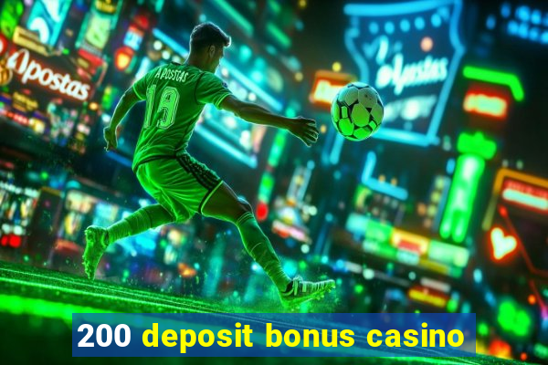 200 deposit bonus casino