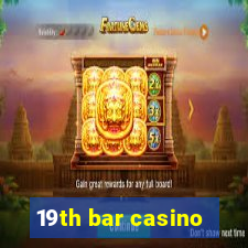 19th bar casino