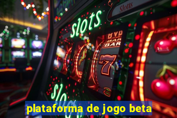 plataforma de jogo beta