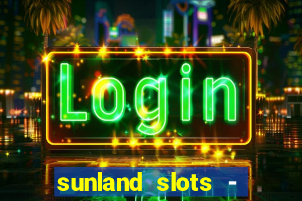 sunland slots - casino games